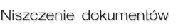 niszczenie dokument�w