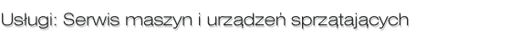 Serwis maszyn i urz�dze� sprz�taj�cych